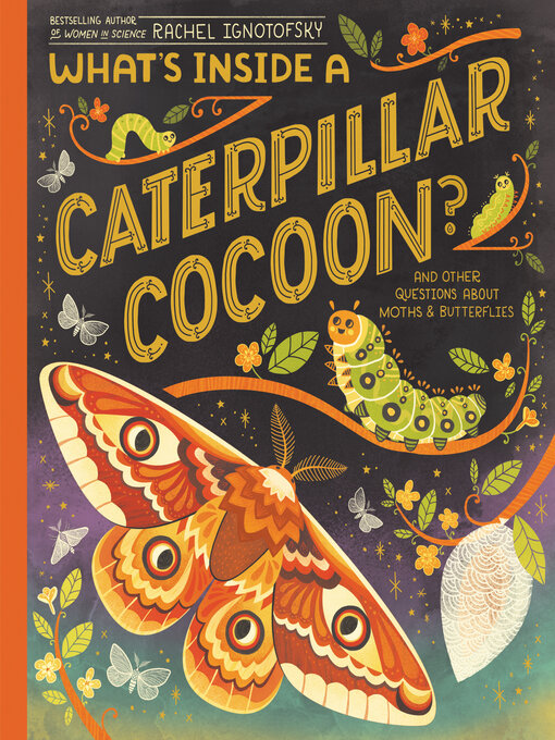 Title details for What's Inside a Caterpillar Cocoon? by Rachel Ignotofsky - Available